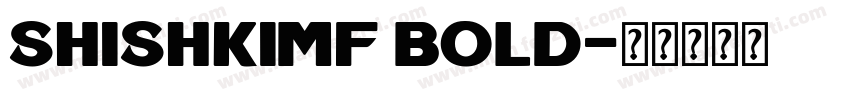 ShishkiMF Bold字体转换